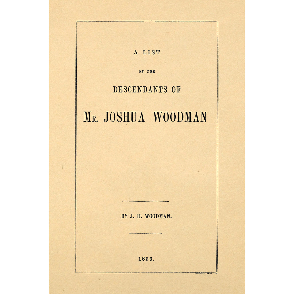 A list of the descendants of Mr. Joshua Woodman : who settled at Kingston, N.H., about 1736