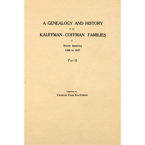 A Genealogy And History Of The Kauffman - Coffman Families Of North Am