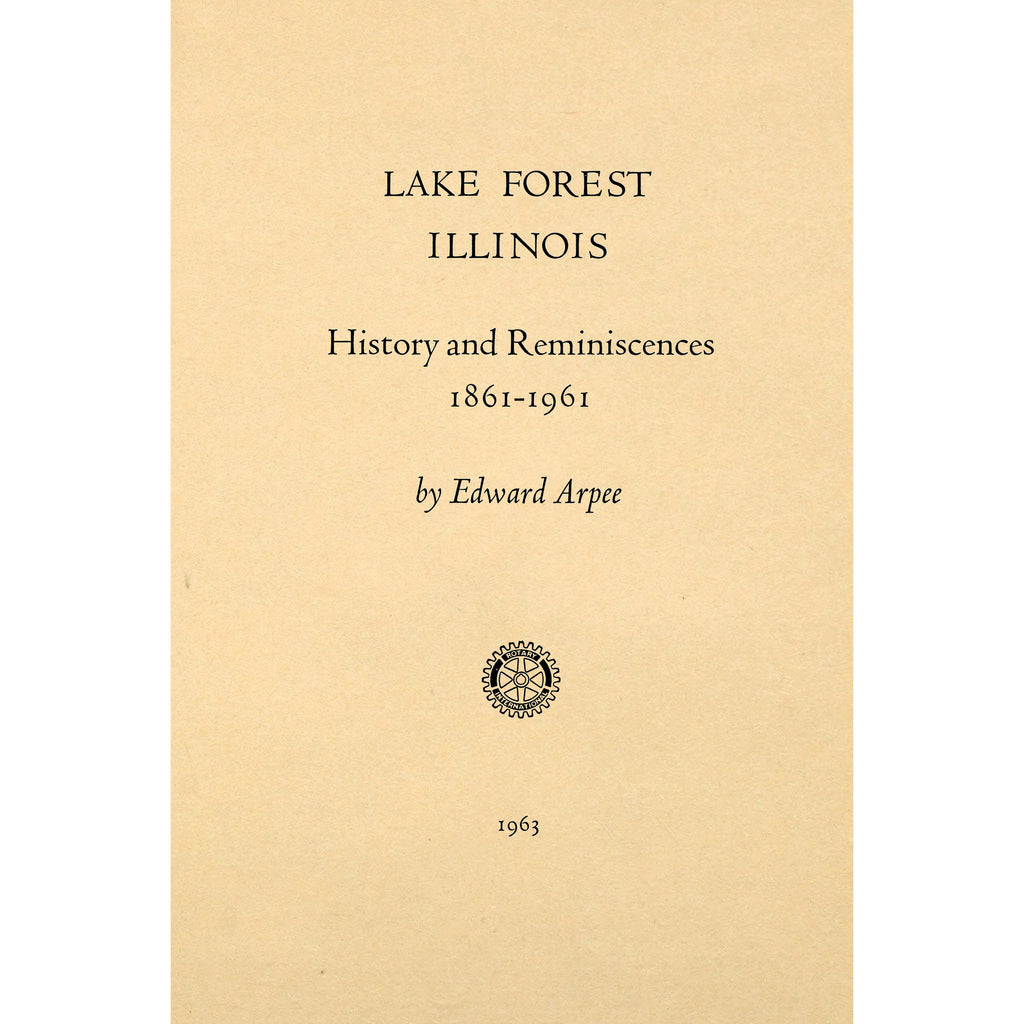 Lake Forest, Illinois  history and reminiscences, 1861-1961