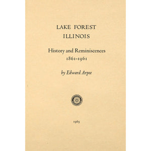 Lake Forest, Illinois  history and reminiscences, 1861-1961