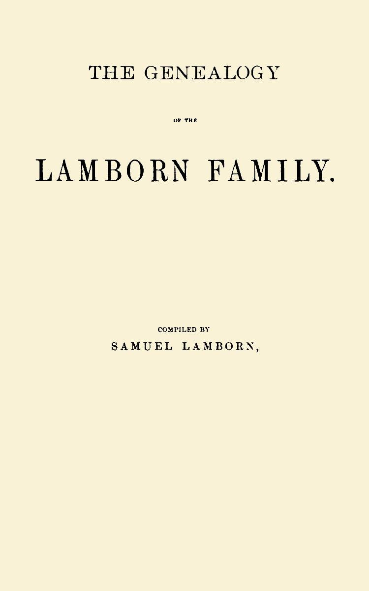 The Genealogy of the Lamborn Family.