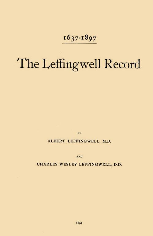 Leffingwell record : a genealogy of the descendants of Lieut. Thomas Leffingwell, one of the founders of Norwich, Conn