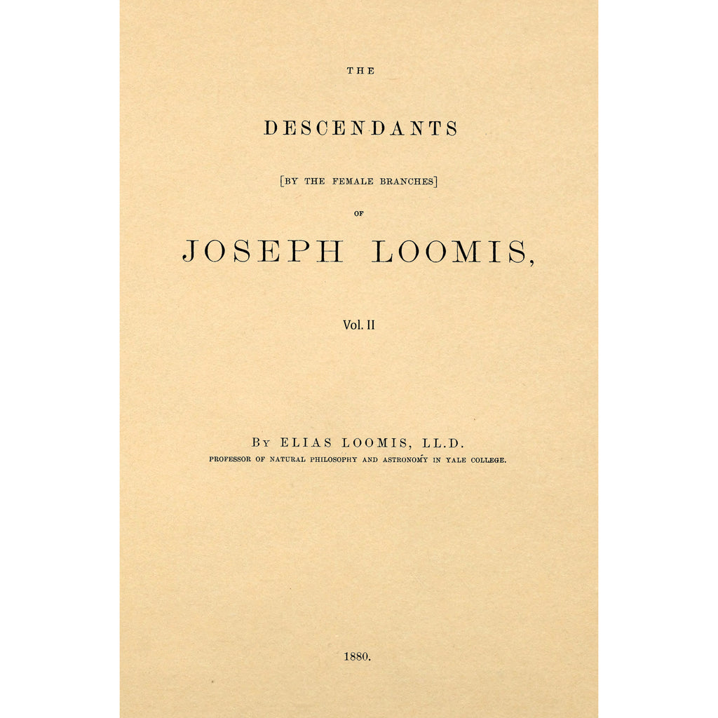 The descendants (by the female branches) of Joseph Loomis Volume 2