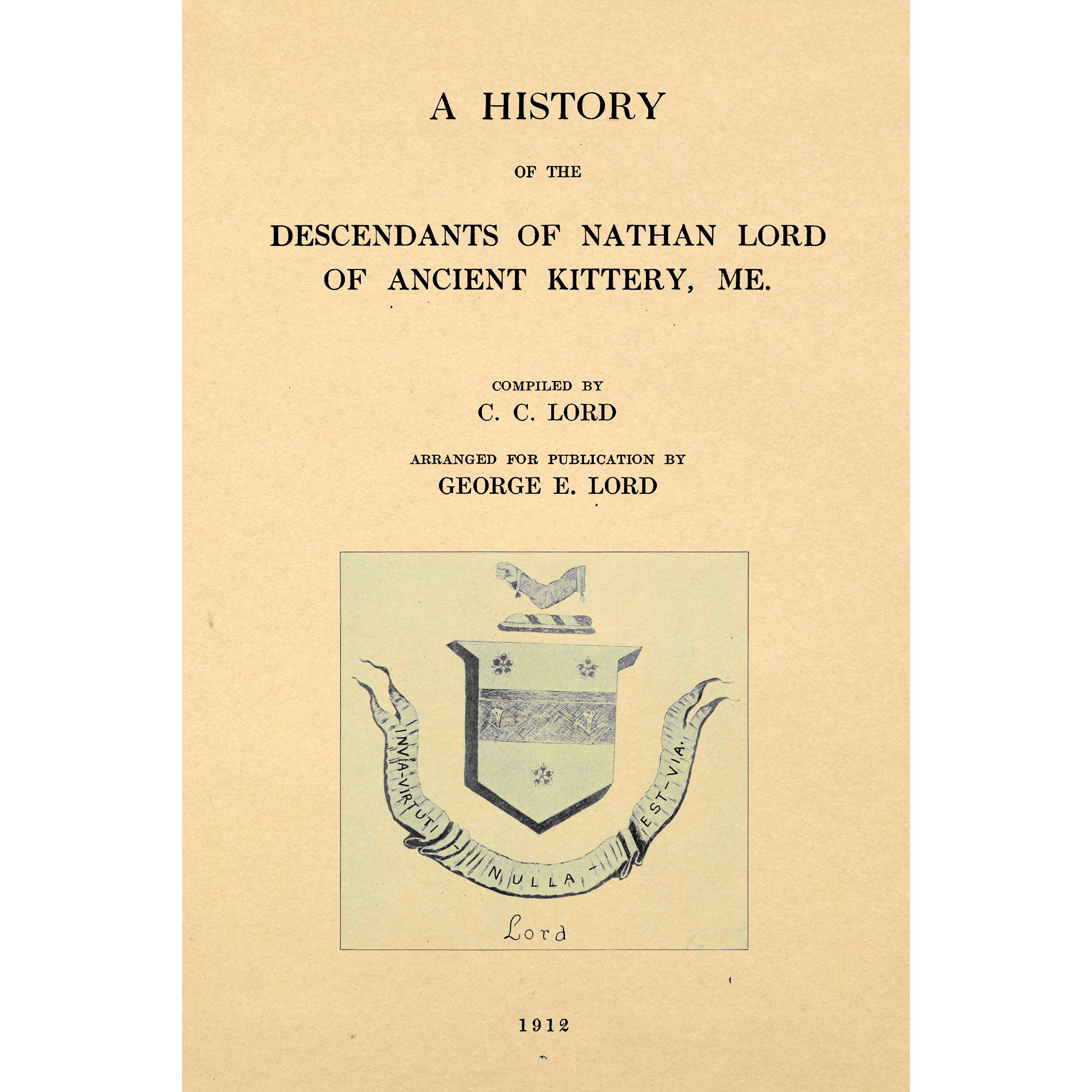 A History of the Descendants of Nathan Lord of Ancient Kittery, ME.