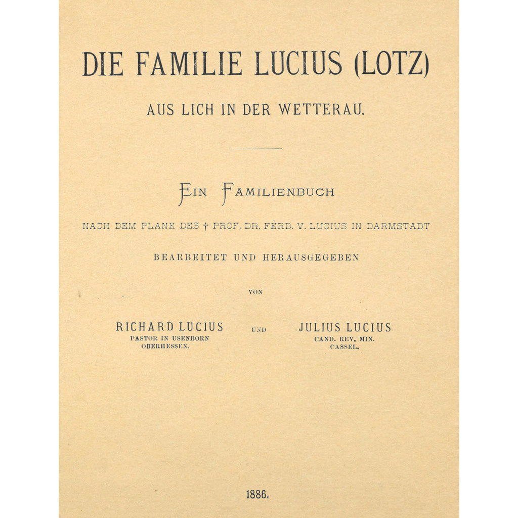 Die Familie Lucius (Lotz) Aus Lich in der Wetterau.