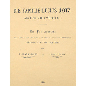 Die Familie Lucius (Lotz) Aus Lich in der Wetterau.
