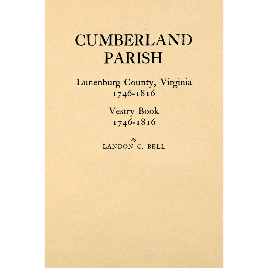 Cumberland Parish, Lunenbrg County, Virginia 1746-1816; Vestry Book 1746-1816