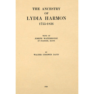 The ancestry of Lydia Harmon, 1755-1836, wife of Joseph Waterhouse of Standish, Maine