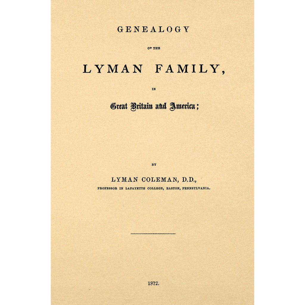 Genealogy of the Lyman family in Great Britain and America : the ancestors & descendants of Richard Lyman