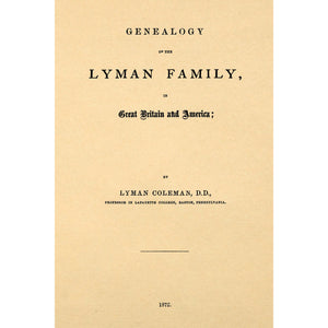 Genealogy of the Lyman family in Great Britain and America : the ancestors & descendants of Richard Lyman