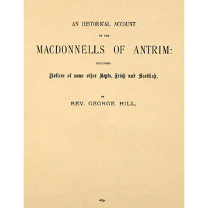 An Historical Account of the The MacDonnels of Antrim [Ireland]: