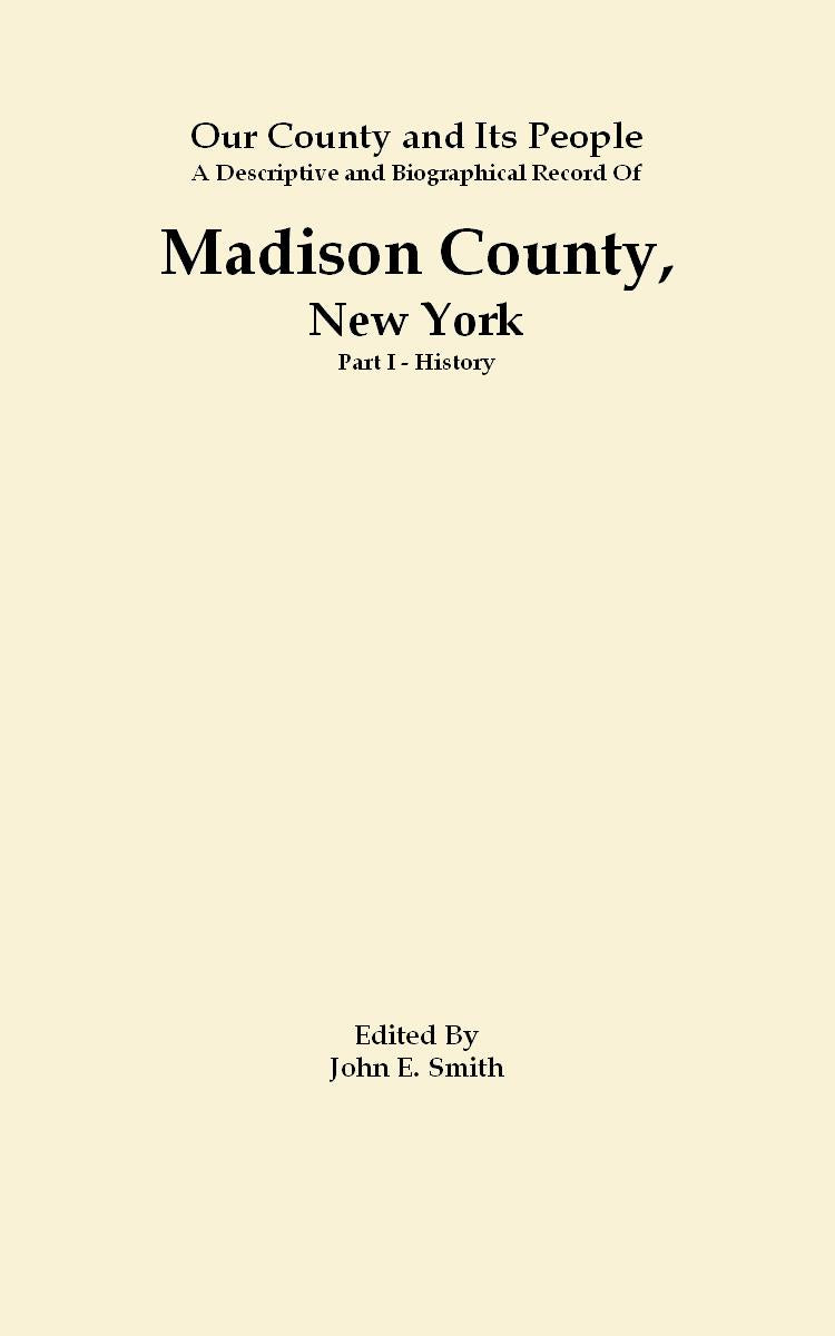 Our County and Its People; A Descriptive and Biographical Record of Madison County New York