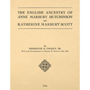 The English Ancestry of Anne Marbury Hutchinson and Katherine Marbury Scott;
