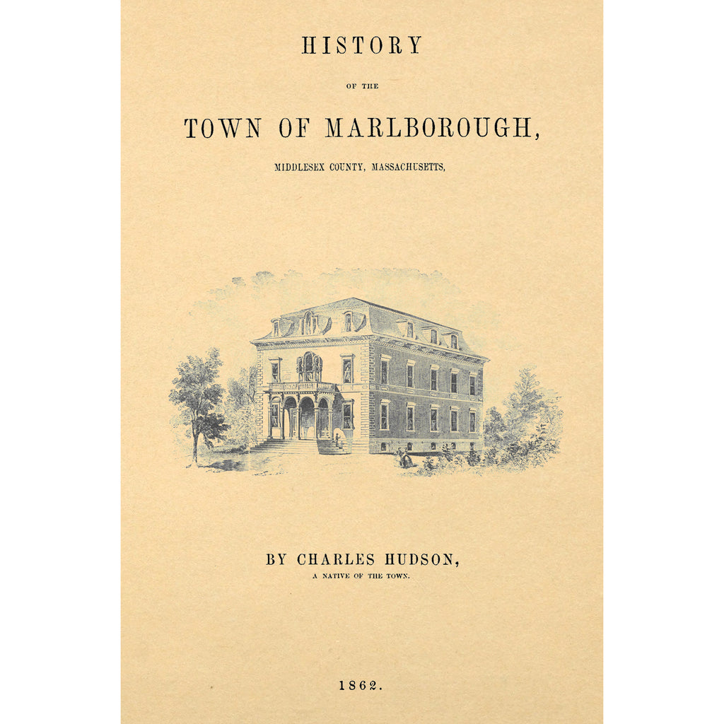 History of the Town of Marlborough, Middlesex County, Massachusetts, From the First Settlement in 1657 to 1861;