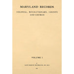 Maryland Records; Colonial, Revolutionary, County and Church, From Original Sources Volume I