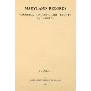 Maryland Records; Colonial, Revolutionary, County and Church, From Original Sources Volume I