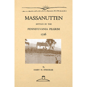 Massanutten [Virginia], Settled by the Pennsylvania Pilgrim, 1726;