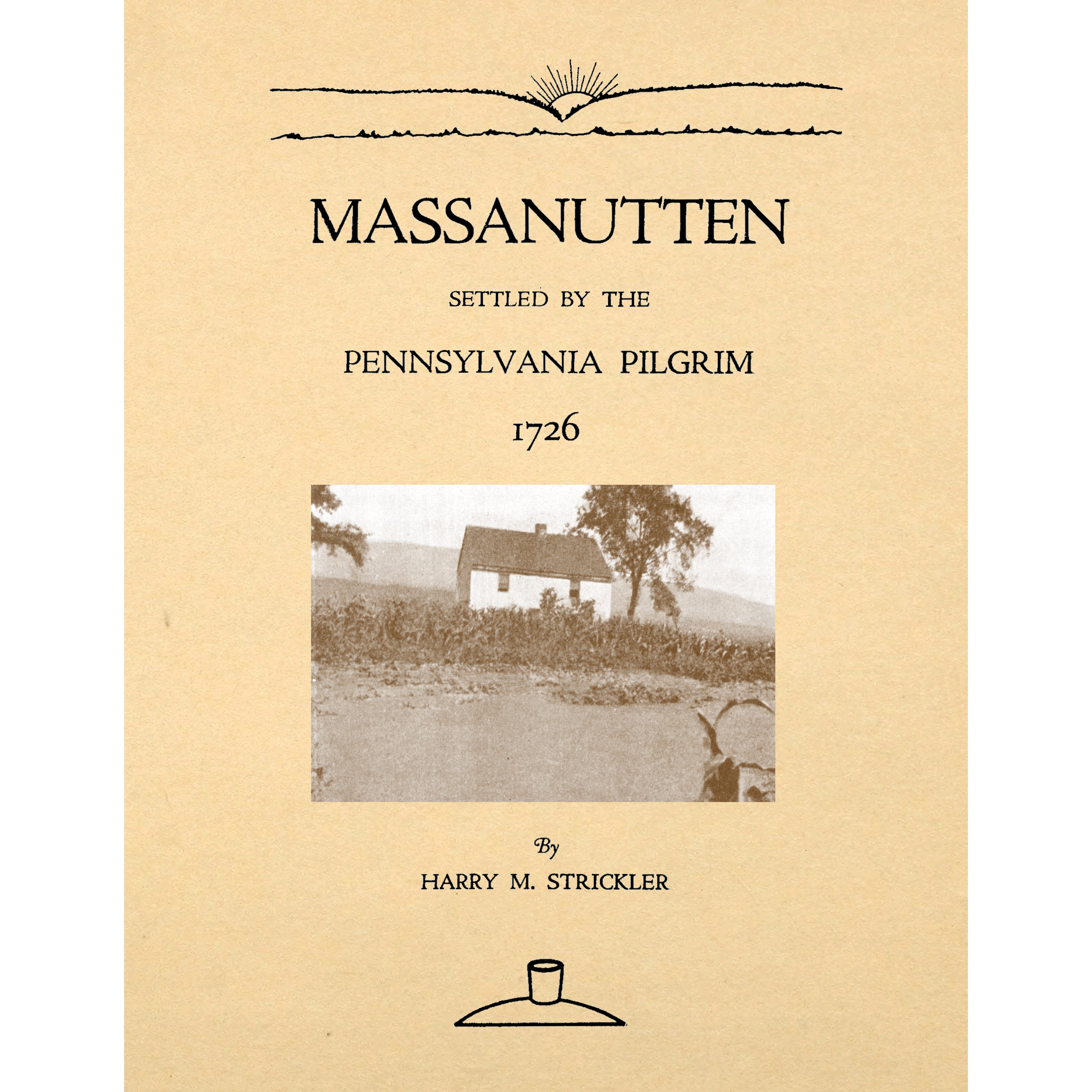 Massanutten [Virginia], Settled by the Pennsylvania Pilgrim, 1726;