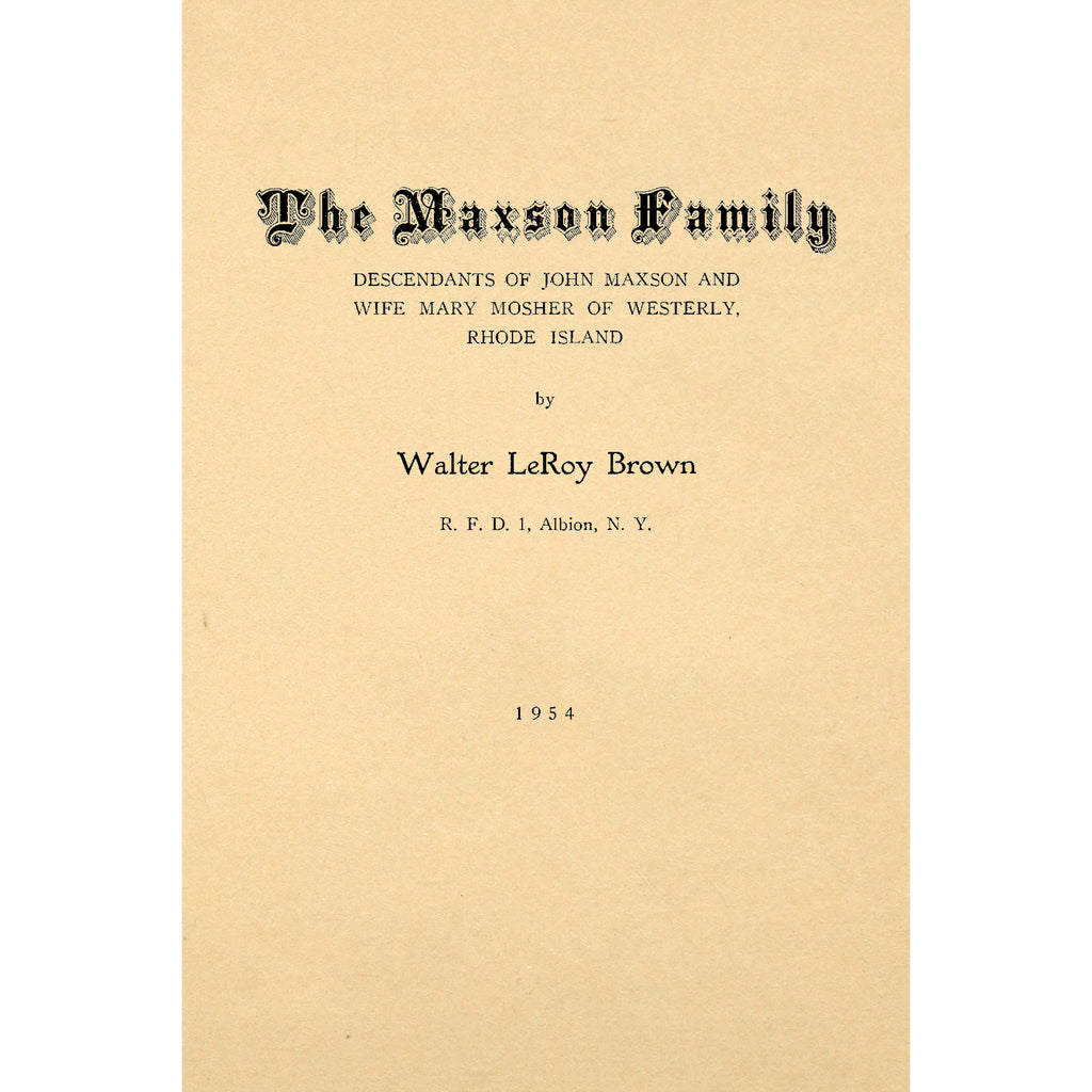 The Maxson Family; Descendants of John Maxson and Wife Mary Mosher of Westerly Rhode Island