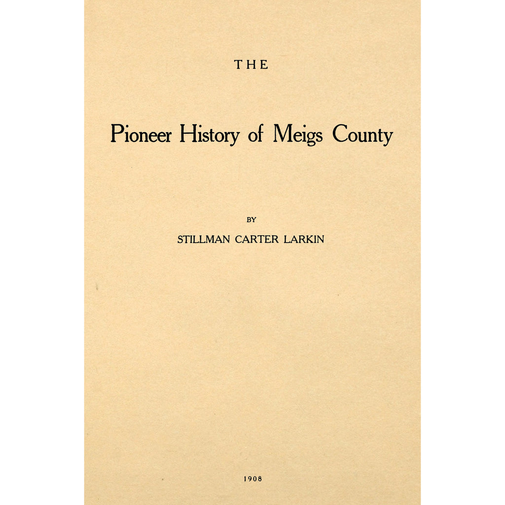 The Pioneer History of Meigs County [ Ohio]