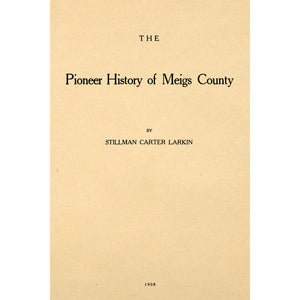 The Pioneer History of Meigs County [ Ohio]