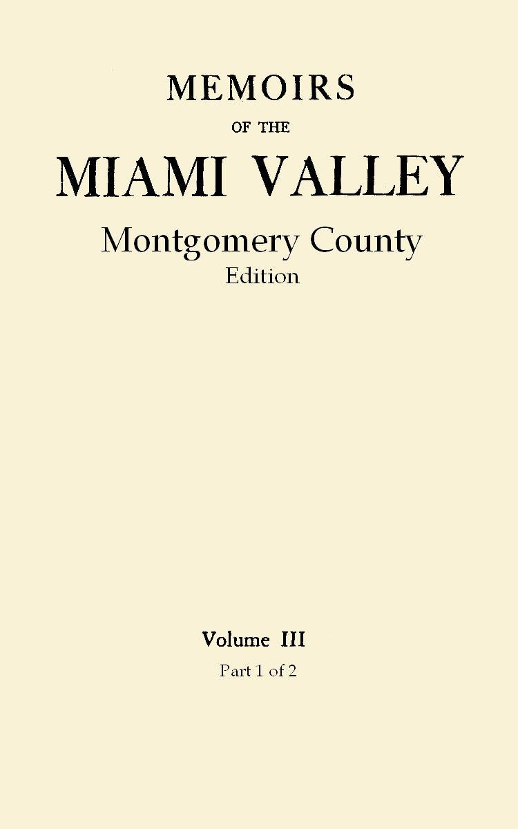 Memoirs of the Miami Valley Volume III - Biographical Volume for Montgomery County