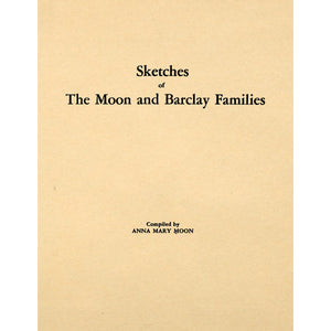 Sketches of the Moon and Barclay Families;