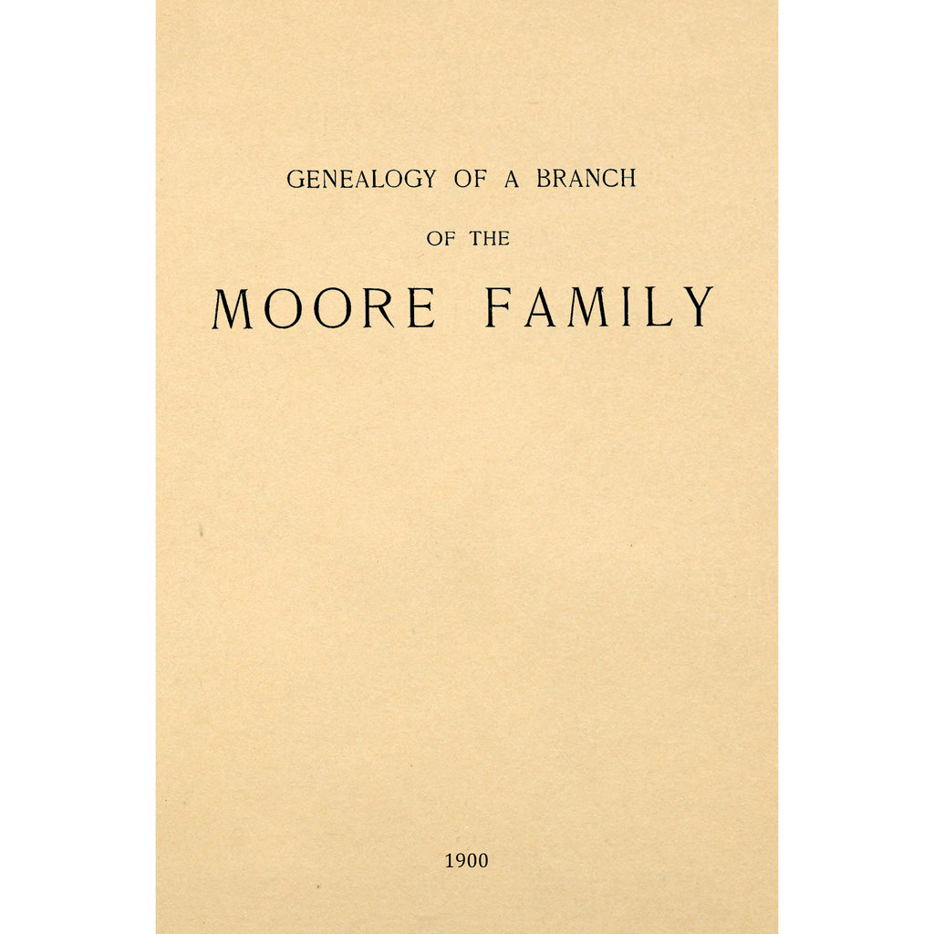 Genealogy of a branch of the Moore family; descendants of Deacon John Moore of Windsor, CT