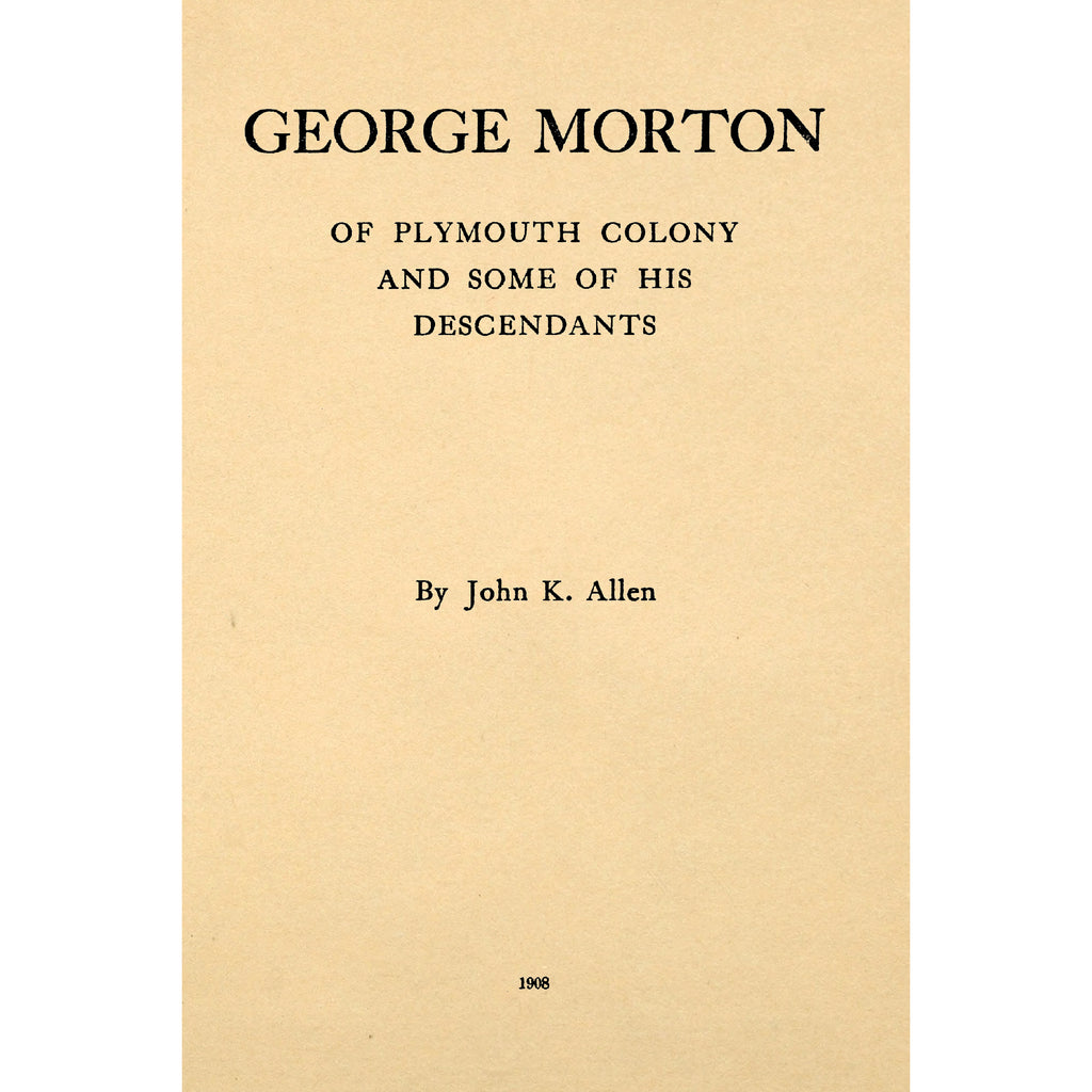 George Morton of Plymouth colony and some of his Descendants