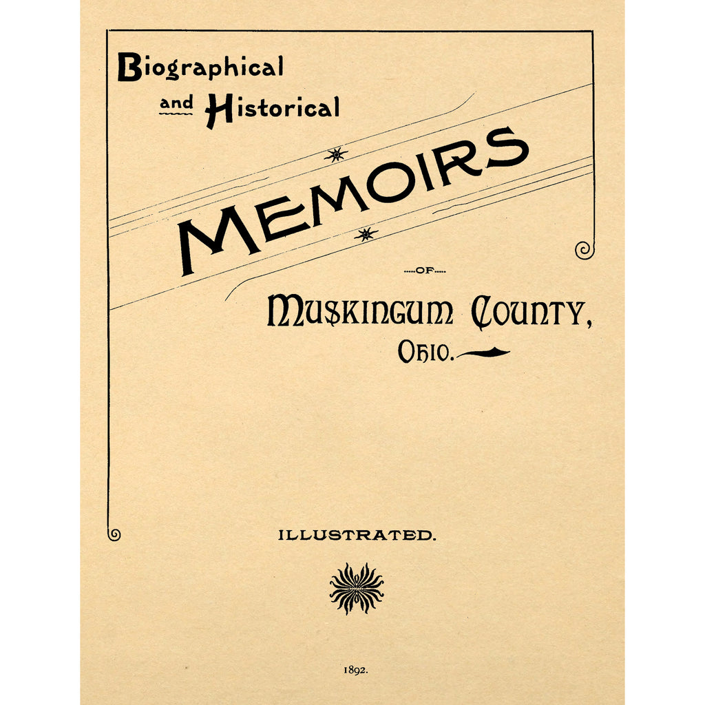 Biographical and Historical Memoirs of Muskingum County, Ohio;