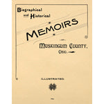 Biographical and Historical Memoirs of Muskingum County, Ohio;