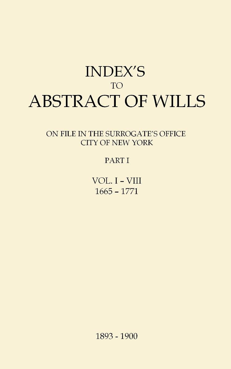 Every name Index to the Wills Registered in the Surrogates Office, City of New York 1665-1800