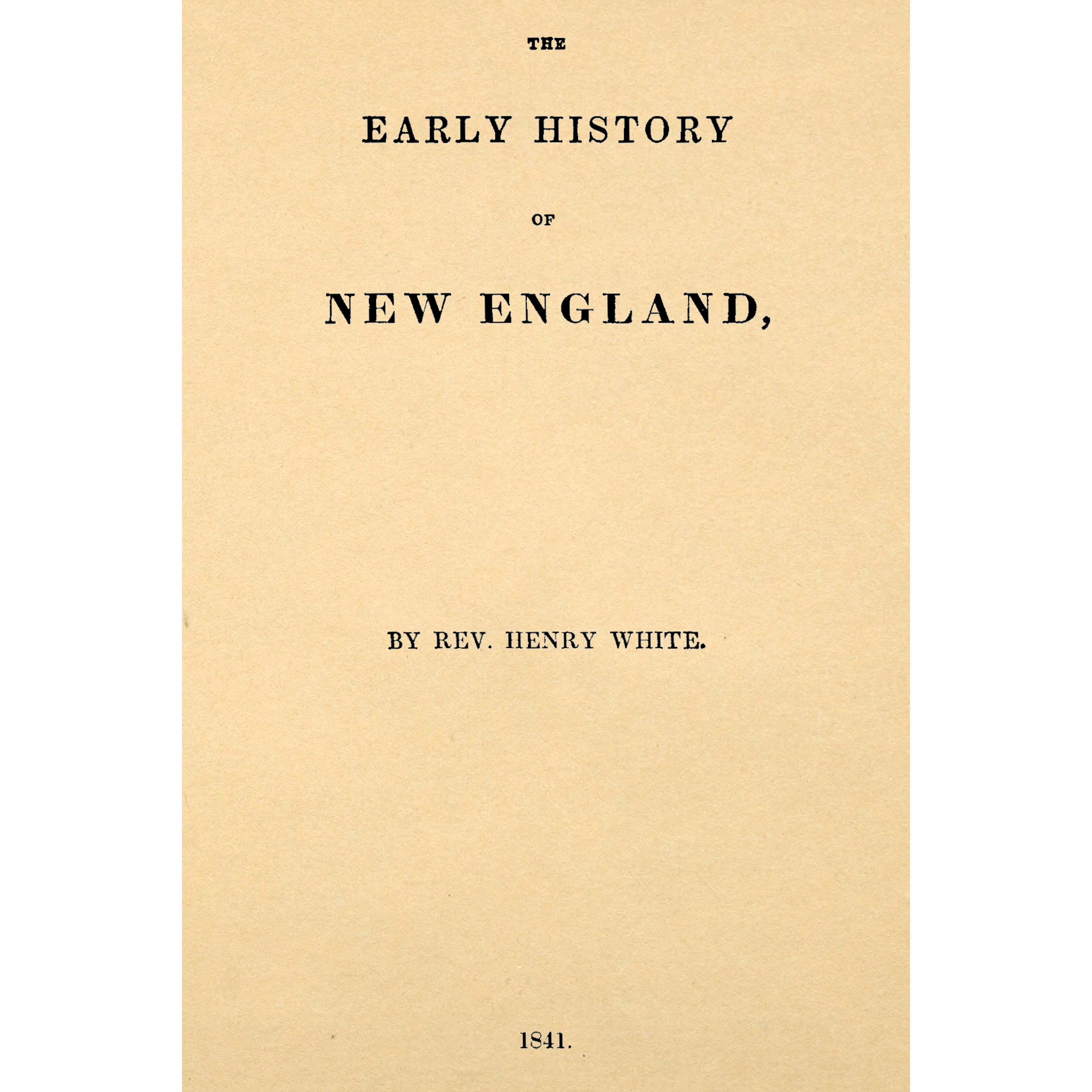 The Early History of New England, Illustrated by Numerous Interesting Incidents