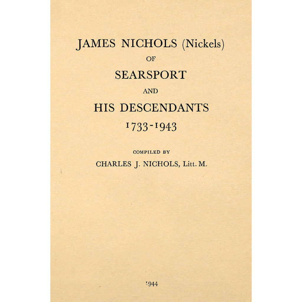 James Nichols (Nickels) of Searsport and His Descendants 1733-1943