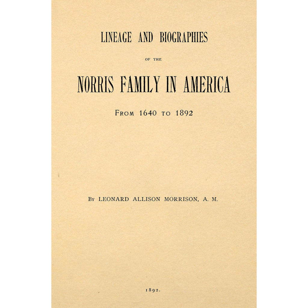 Lineage and Biographies of the Norris Family in America From 1640 to 1892