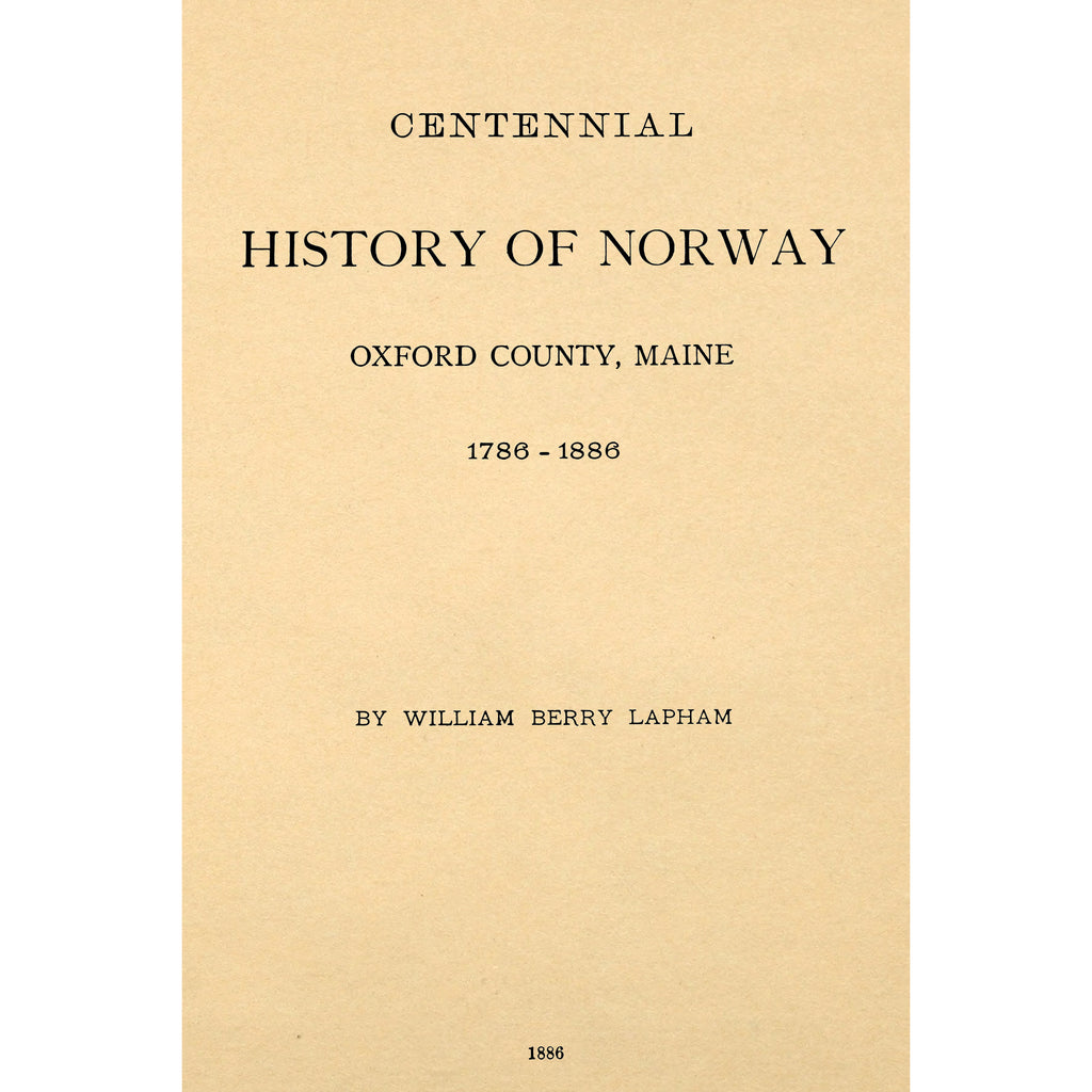 Centennial history of Norway, Oxford County, Maine, 1786-1886