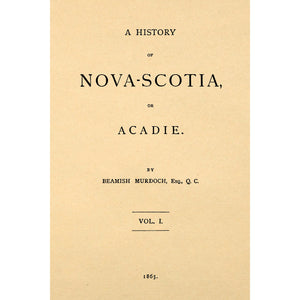 A history of Nova Scotia, or Acadie