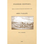 Pioneer history : being an account of the first examinations of the Ohio valley, and the early settlement of the Northwest territory