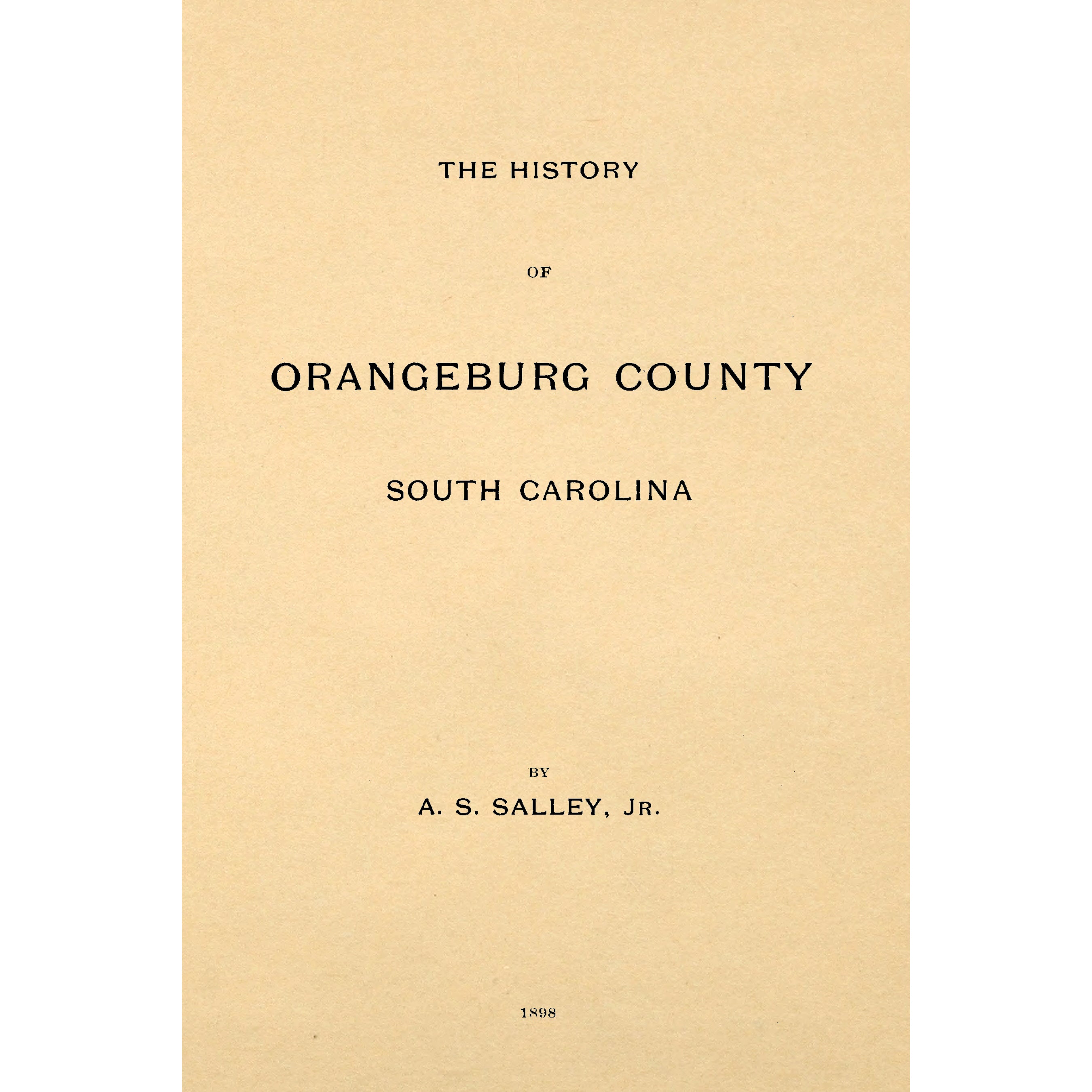 The History of Orangeburg County, South Carolina;