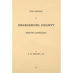 The History of Orangeburg County, South Carolina;