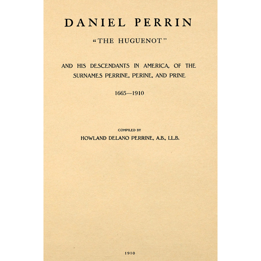Daniel Perrin, 'The Huguenot,' and his descendants in America
