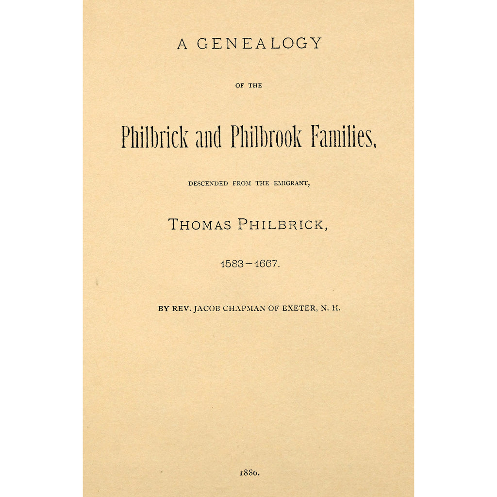 A Genealogy of the Philbrick and Philbrook Families, Descended from the Emigrant, Thomas Philbrick, 1583-1667