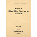 A genealogical and psychological memoir of Philippe Maton Wiltsee and his descendants :