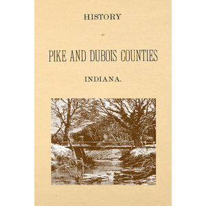 History of Pike and Dubois counties, Indiana : from the earliest time to the present, with biographical sketches,