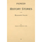 Pioneer history stories of the Mississippi Valley