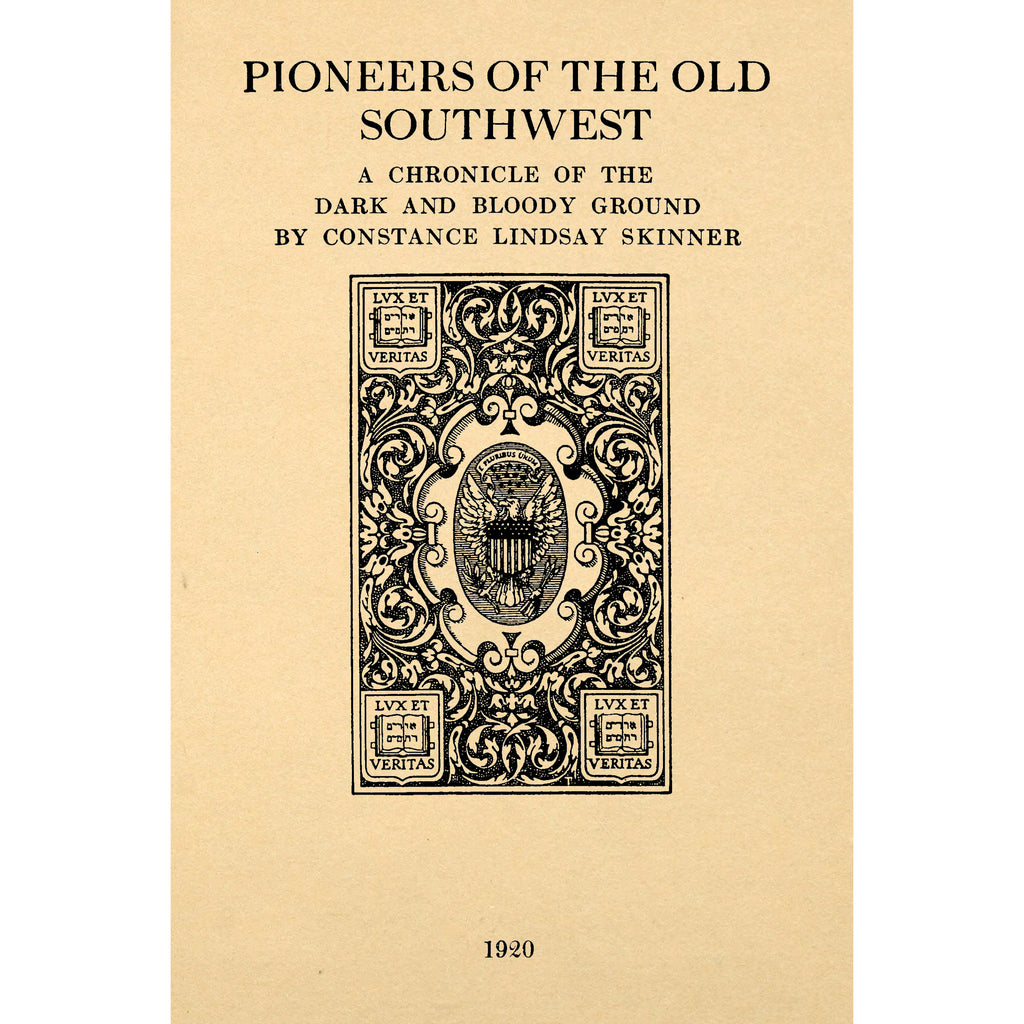 Pioneers of the old Southwest; A Chronicle of the Dark and Bloody Ground
