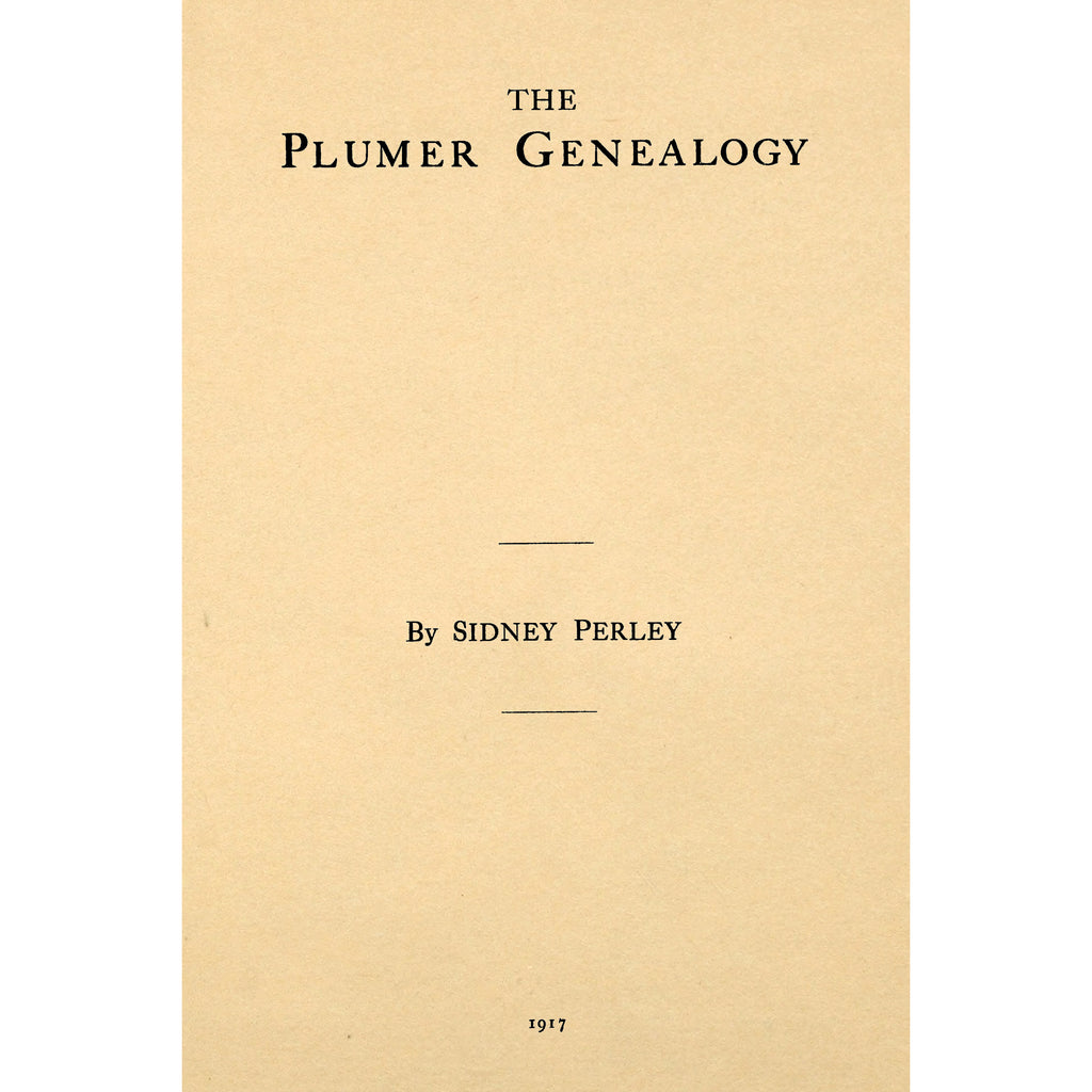 The Plumer genealogy : Francis Plumer, who settled at Newbury, Massachusetts, & some of his descendants