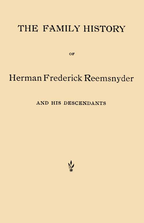 The Family History of Herman Frederick Reemsnyder and His Descendants