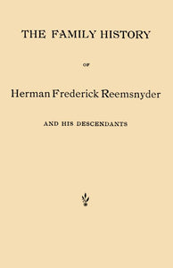 The Family History of Herman Frederick Reemsnyder and His Descendants