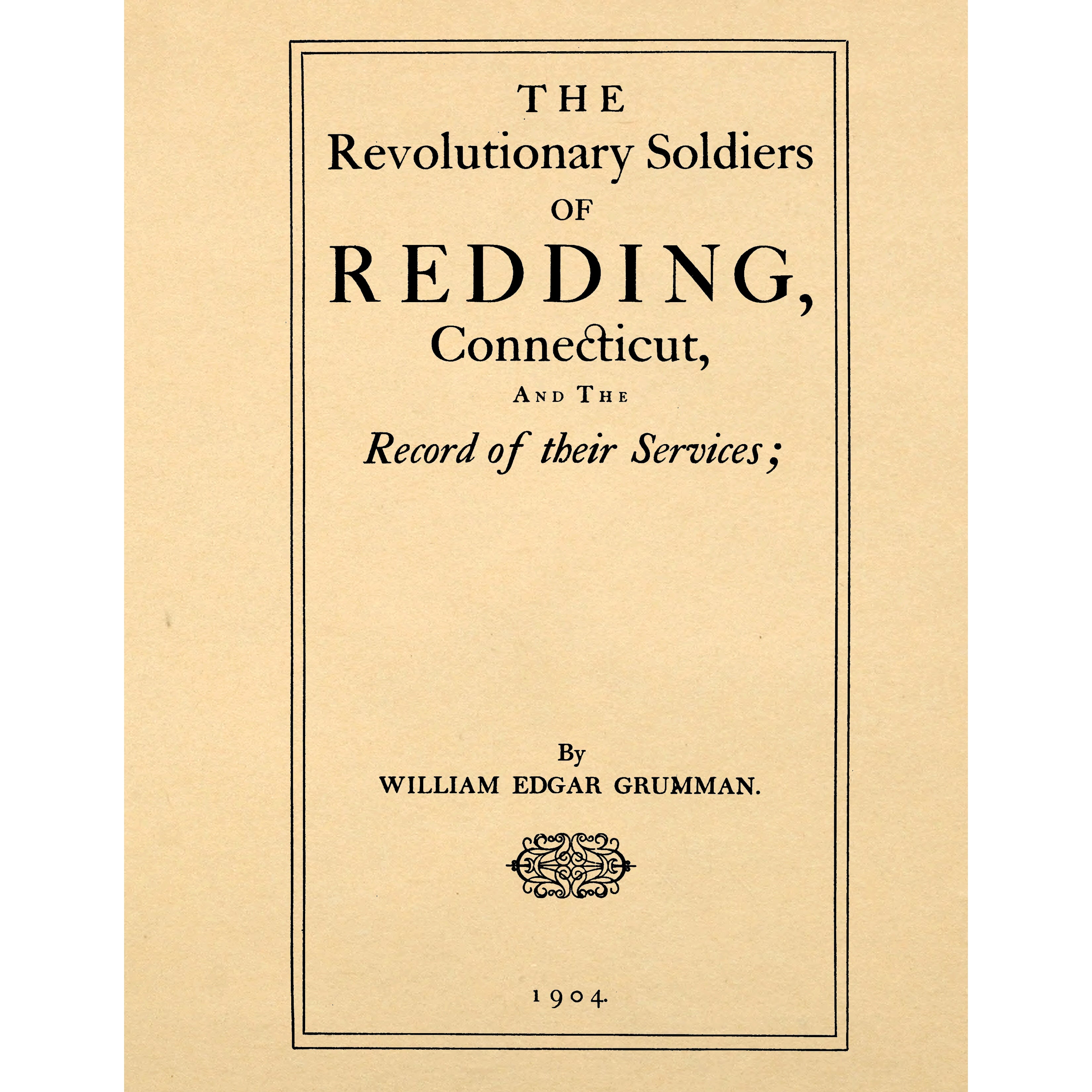 The revolutionary soldiers of Redding, Connecticut, and the record of their services